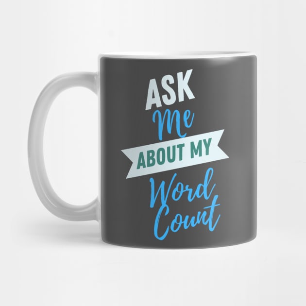 Ask Me about My Word Count (please) by Awesome Writer Stuff